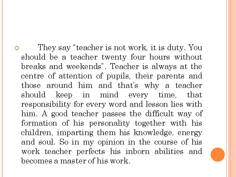 They say “teacher is not work, it is duty. You should be a teacher